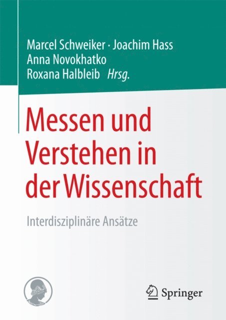 Roxana Halbleib, Anna Novokhatko, Joachim Hass, Marcel Schweiker - Messen und Verstehen in der Wissenschaft, E-bok