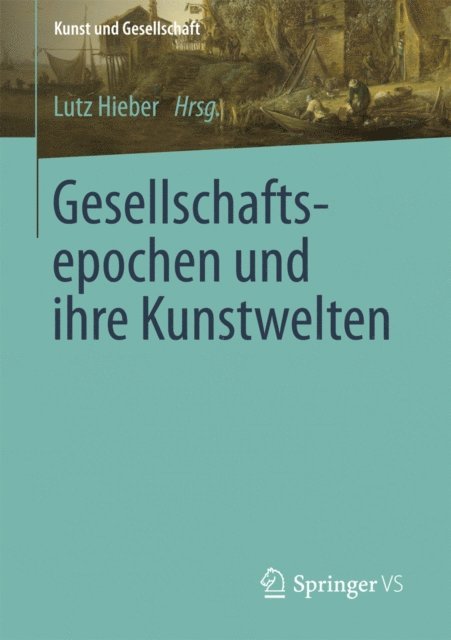 Lutz Hieber - Gesellschaftsepochen und ihre Kunstwelten, E-bok