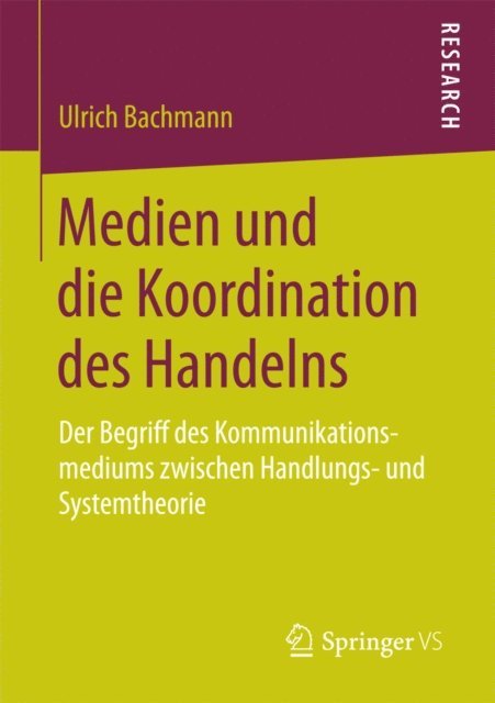 Ulrich Bachmann - Medien und die Koordination des Handelns, E-bok