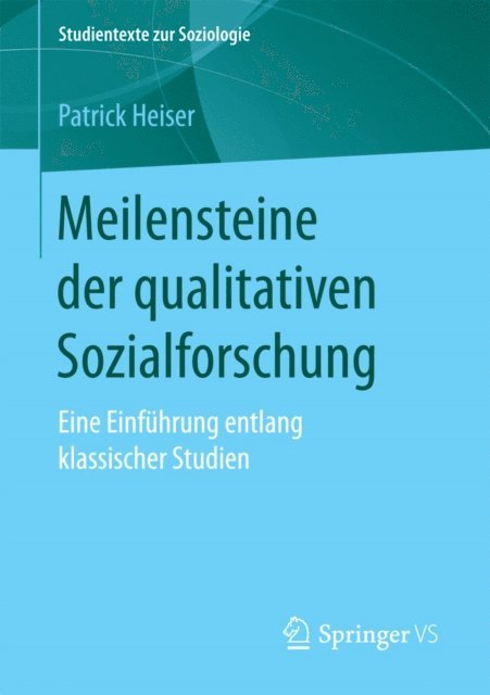 Patrick Heiser - Meilensteine der qualitativen Sozialforschung, E-bok