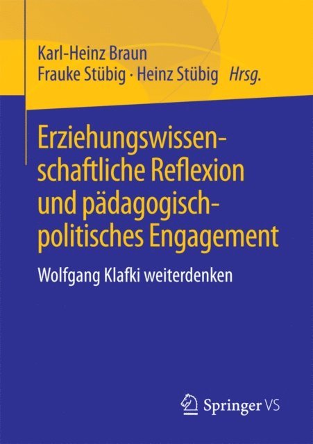 Heinz Stubig, Frauke Stubig, Karl-Heinz Braun - Erziehungswissenschaftliche Reflexion und pädagogisch-politisches Engagement, E-bok