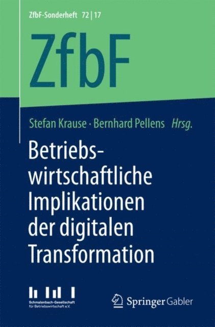 Bernhard Pellens, Stefan Krause - Betriebswirtschaftliche Implikationen der digitalen Transformation, E-bok
