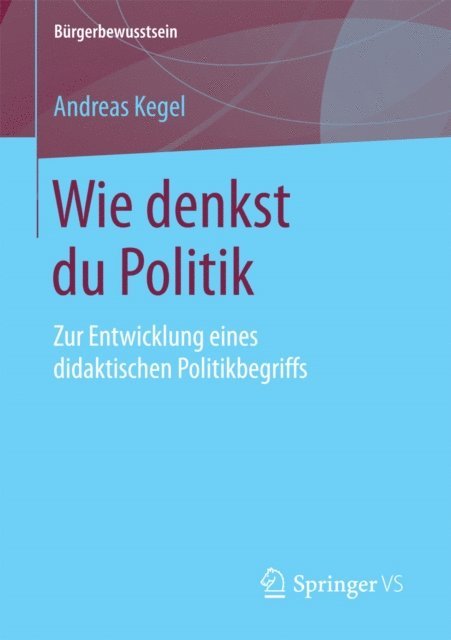 Andreas Kegel - Wie denkst du Politik, E-bok