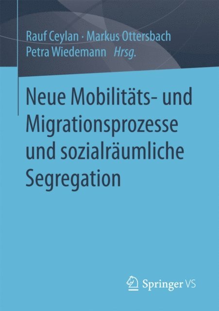 Petra Wiedemann, Markus Ottersbach, Rauf Ceylan - Neue Mobilitäts- und Migrationsprozesse und sozialräumliche Segregation, E-bok