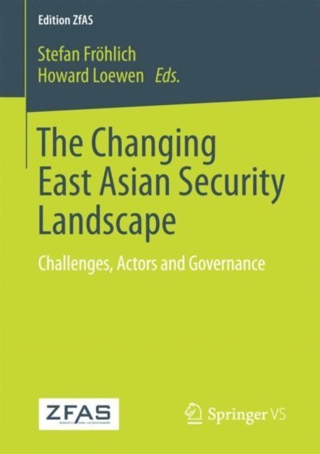 Howard Loewen, Stefan Frohlich - Changing East Asian Security Landscape, E-bok