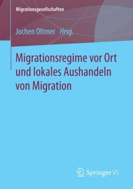 Jochen Oltmer - Migrationsregime vor Ort und lokales Aushandeln von Migration, E-bok