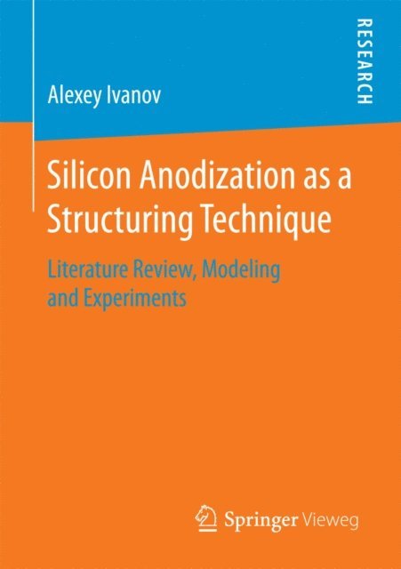 Alexey Ivanov - Silicon Anodization as a Structuring Technique, E-bok