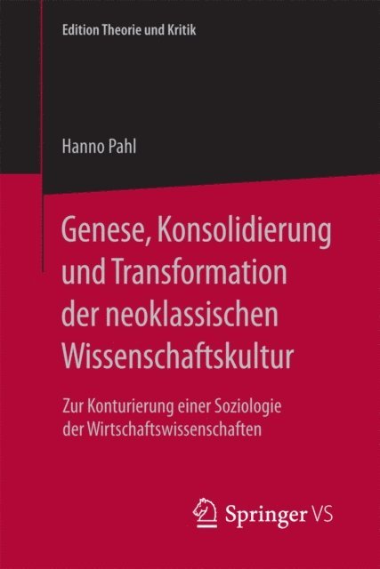 Hanno Pahl - Genese, Konsolidierung und Transformation der neoklassischen Wissenschaftskultur, E-bok