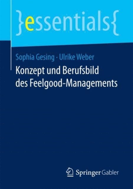 Ulrike Weber, Sophia Gesing - Konzept und Berufsbild des Feelgood-Managements, E-bok