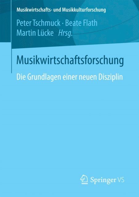 Martin Lucke, Beate Flath, Peter Tschmuck - Musikwirtschaftsforschung, E-bok
