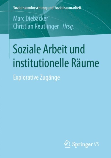 Christian Reutlinger, Marc Diebacker - Soziale Arbeit und institutionelle Räume, E-bok