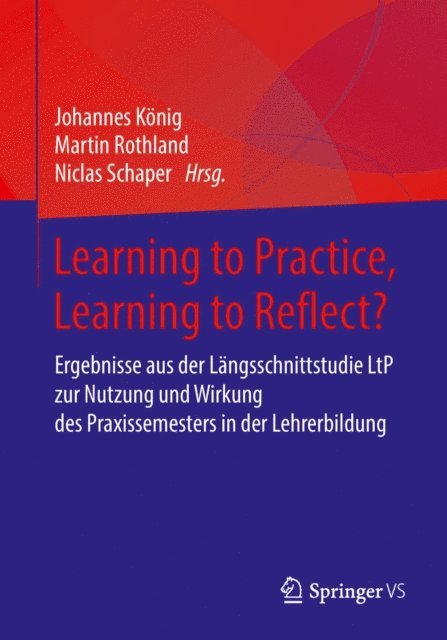 Niclas Schaper, Martin Rothland, Johannes Konig - Learning to Practice, Learning to Reflect?, E-bok