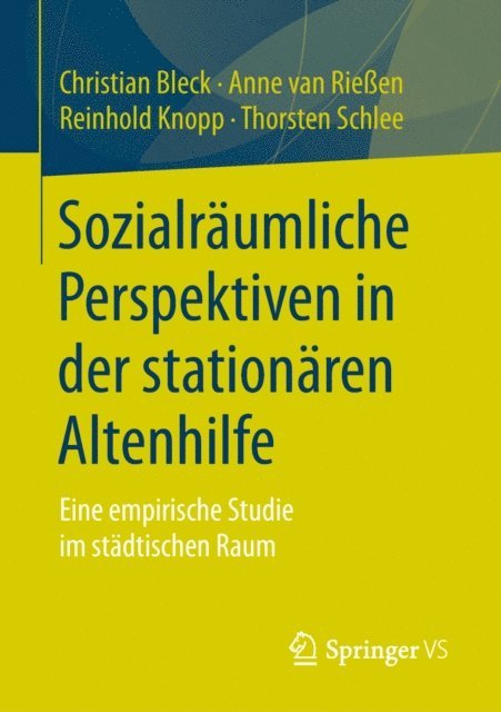 Thorsten Schlee, Reinhold Knopp, Anne van Rieen, Christian Bleck - Sozialräumliche Perspektiven in der stationären Altenhilfe, E-bok
