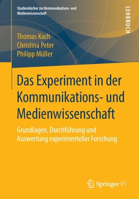 Philipp Muller, Christina Peter, Thomas Koch - Das Experiment in der Kommunikations- und Medienwissenschaft, E-bok