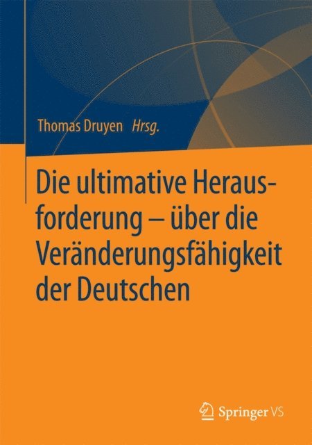Thomas Druyen - Die ultimative Herausforderung – über die Veränderungsfähigkeit der Deutschen, E-bok