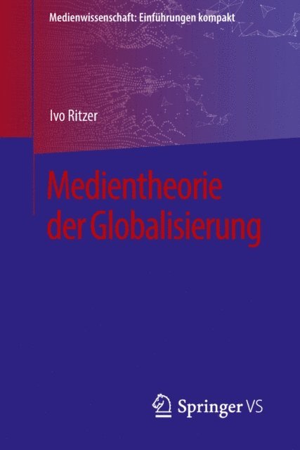 Ivo Ritzer - Medientheorie der Globalisierung, E-bok