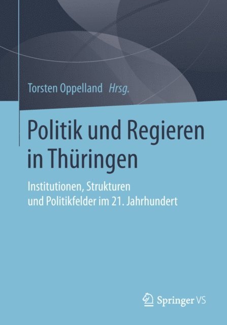 Torsten Oppelland - Politik und Regieren in Thüringen, E-bok