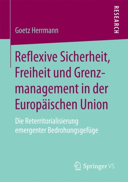 Goetz Herrmann - Reflexive Sicherheit, Freiheit und Grenzmanagement in der Europäischen Union, E-bok
