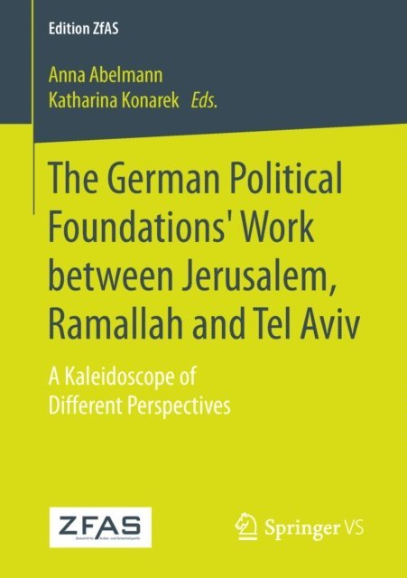 Katharina Konarek, Anna Abelmann - German Political Foundations' Work between Jerusalem, Ramallah and Tel Aviv, E-bok