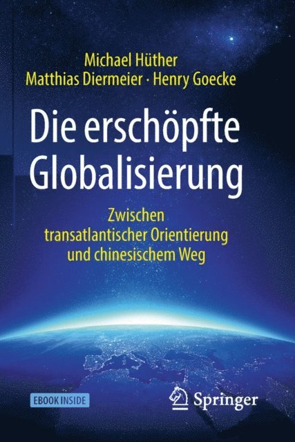 Henry Goecke, Matthias Diermeier, Michael Huther - Die erschöpfte Globalisierung, E-bok