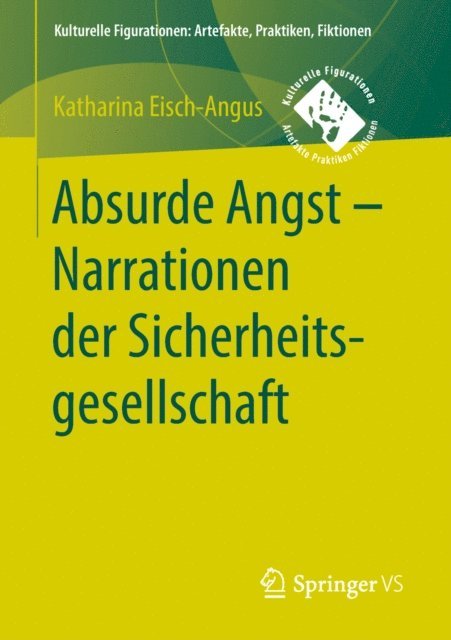 Katharina Eisch-Angus - Absurde Angst - Narrationen der Sicherheitsgesellschaft, E-bok