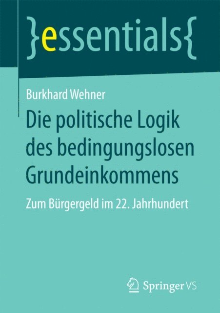 Burkhard Wehner - Die politische Logik des bedingungslosen Grundeinkommens, E-bok