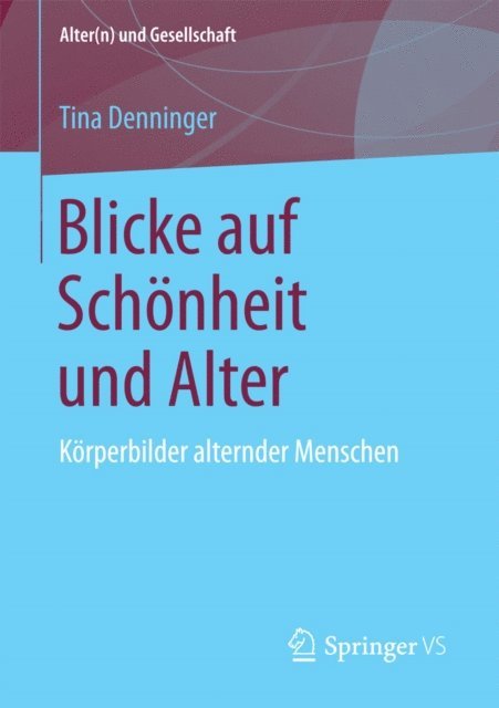 Tina Denninger - Blicke auf Schönheit und Alter, E-bok