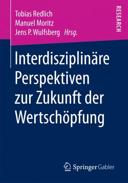 Jens P. Wulfsberg, Manuel Moritz, Tobias Redlich - Interdisziplinäre Perspektiven zur Zukunft der Wertschöpfung, E-bok