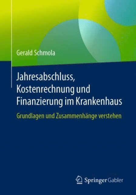 Gerald Schmola - Jahresabschluss, Kostenrechnung und Finanzierung im Krankenhaus, E-bok