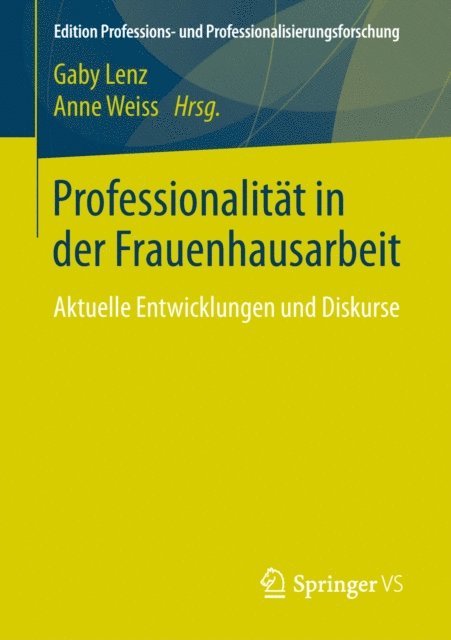 Anne Weiss, Gaby Lenz - Professionalität in der Frauenhausarbeit, E-bok