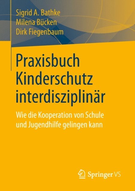 Dirk Fiegenbaum, Milena Bucken, Sigrid A. Bathke - Praxisbuch Kinderschutz interdisziplinär, E-bok