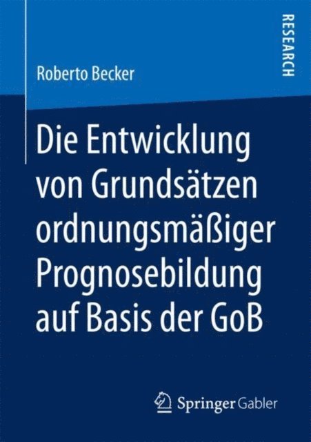 Roberto Becker - Die Entwicklung von Grundsätzen ordnungsmäßiger Prognosebildung auf Basis der GoB, E-bok