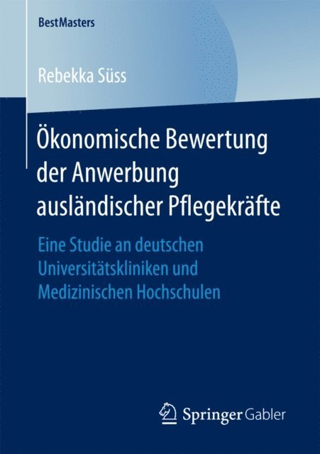 Rebekka Suss - Ökonomische Bewertung der Anwerbung ausländischer Pflegekräfte, E-bok