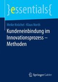 Kundeneinbindung im Innovationsprozess ? Methoden