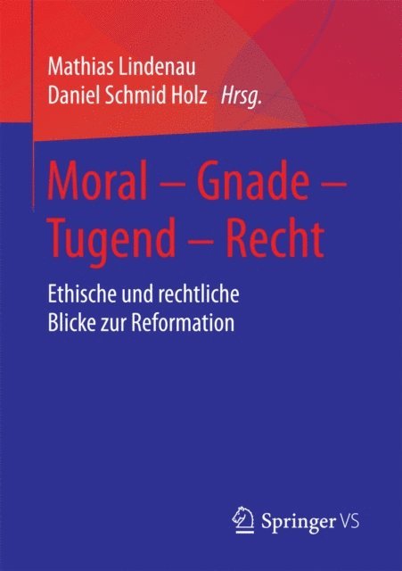 Daniel Schmid Holz, Mathias Lindenau - Moral – Gnade – Tugend – Recht, E-bok