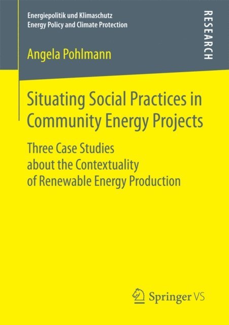 Angela Pohlmann - Situating Social Practices in Community Energy Projects, E-bok