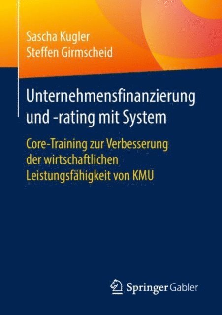 Steffen Girmscheid, Sascha Kugler - Unternehmensfinanzierung und -rating mit System, E-bok