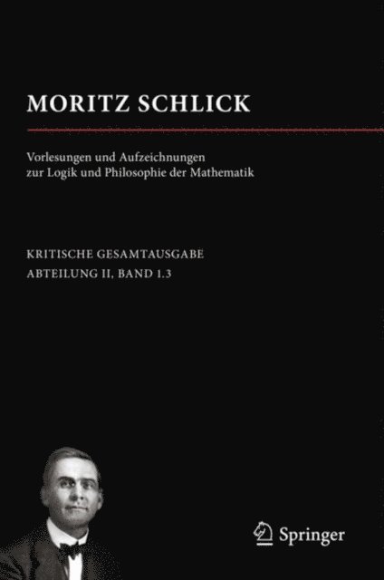 Anne-Sophie Naujoks, Martin Lemke - Moritz Schlick. Vorlesungen und Aufzeichnungen zur Logik und Philosophie der Mathematik, E-bok