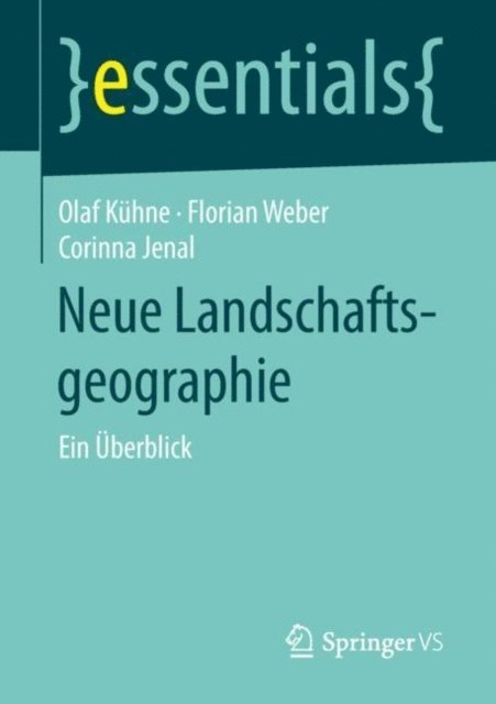 Corinna Jenal, Florian Weber, Olaf Kuhne - Neue Landschaftsgeographie, E-bok
