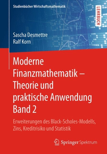 Ralf Korn, Sascha Desmettre - Moderne Finanzmathematik – Theorie und praktische Anwendung Band 2, E-bok