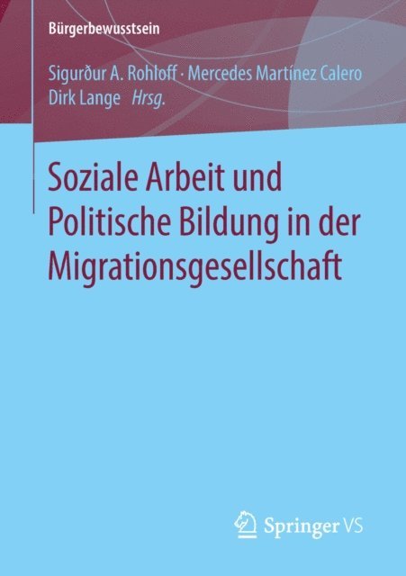 Dirk Lange, Mercedes Martinez Calero, Sigurður A. Rohloff - Soziale Arbeit und Politische Bildung in der Migrationsgesellschaft, E-bok