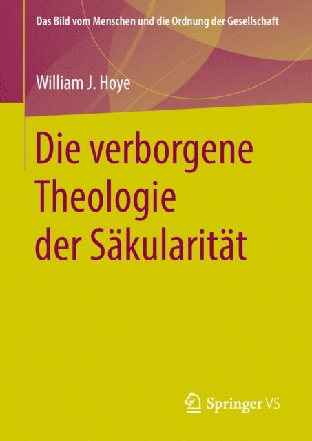 William J. Hoye - Die verborgene Theologie der Säkularität, E-bok