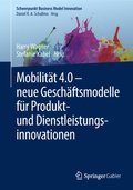 Mobilitÿt 4.0 ?  neue Geschÿftsmodelle für Produkt- und Dienstleistungsinnovationen
