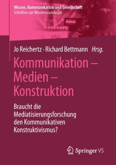 Richard Bettmann, Jo Reichertz - Kommunikation – Medien – Konstruktion, E-bok