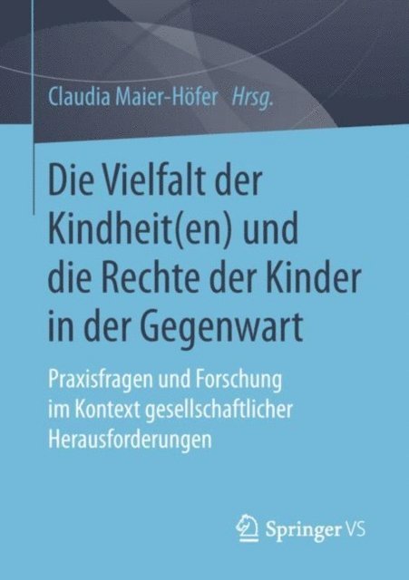 Claudia Maier-Hofer - Die Vielfalt der Kindheit(en) und die Rechte der Kinder in der Gegenwart, E-bok