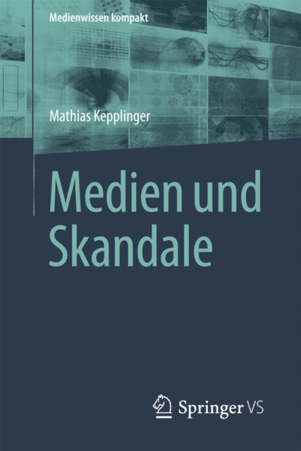 Mathias Kepplinger - Medien und Skandale, E-bok