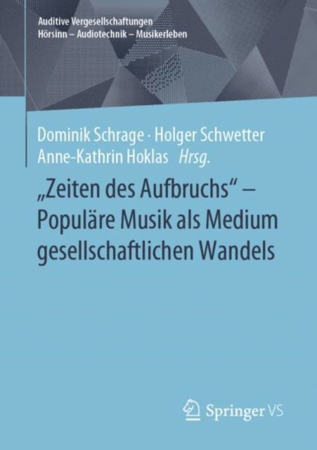 Anne-Kathrin Hoklas, Holger Schwetter, Dominik Schrage - "Zeiten des Aufbruchs" - Populäre Musik als Medium gesellschaftlichen Wandels, E-bok