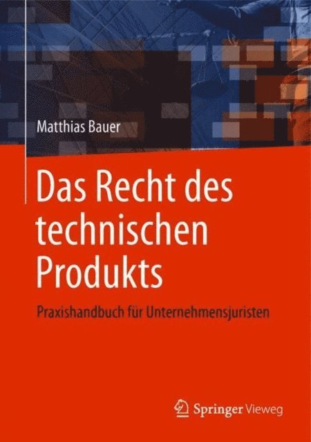 Matthias Bauer - Das Recht des technischen Produkts, E-bok
