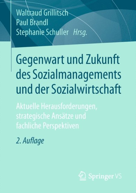Stephanie Schuller, Paul Brandl, Waltraud Grillitsch - Gegenwart und Zukunft des Sozialmanagements und der Sozialwirtschaft, E-bok