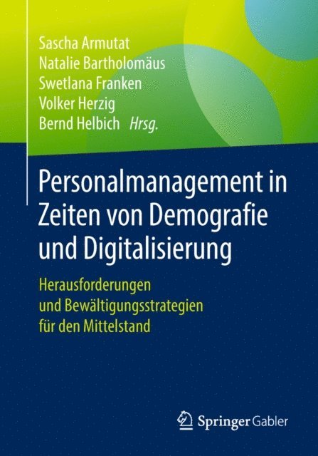 Bernd Helbich, Volker Herzig, Swetlana Franken, Natalie Bartholomaus, Sascha Armutat - Personalmanagement in Zeiten von Demografie und Digitalisierung, E-bok